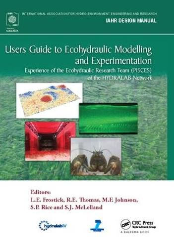 Cover image for Users Guide to Ecohydraulic Modelling and Experimentation: Experience of the Ecohydraulic Research Team (PISCES) of the HYDRALAB Network