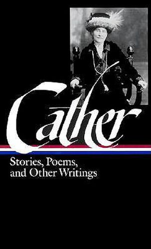 Cover image for Willa Cather: Stories, Poems, & Other Writings (loa #57): Alexander's Bridge / My Mortal Enemy / Youth and the Bright Medusa / Obscure Destinies / The Old Beauty and Other