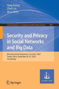 Cover image for Security and Privacy in Social Networks and Big Data: 6th International Symposium, SocialSec 2020, Tianjin, China, September 26-27, 2020, Proceedings