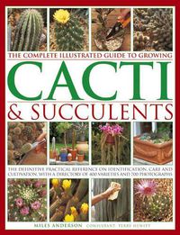 Cover image for Complete Illustrated Guide to Growing Cacti and Succulents