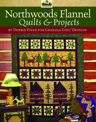 Cover image for Granola Girl (R) Designs Northwoods Flannel Quilts & Projects