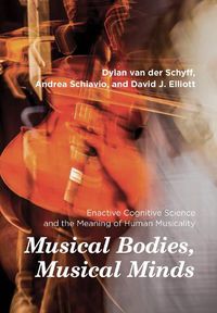 Cover image for Musical Bodies, Musical Minds: Enactive Cognitive Science and the Meaning of Human Musicality