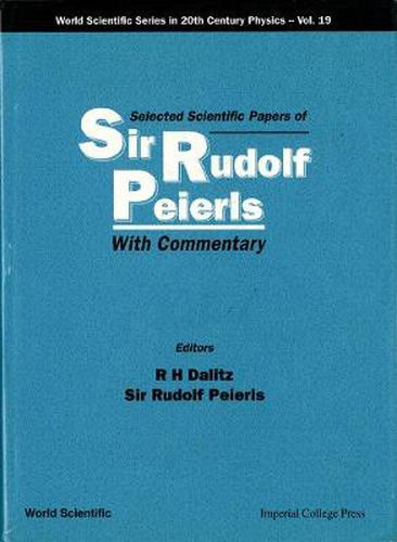 Cover image for Selected Scientific Papers Of Sir Rudolf Peierls, With Commentary By The Author