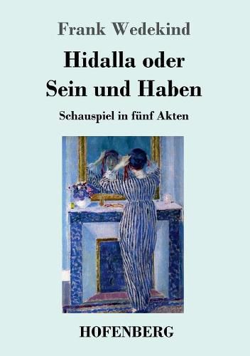 Cover image for Hidalla oder Sein und Haben: Schauspiel in funf Akten