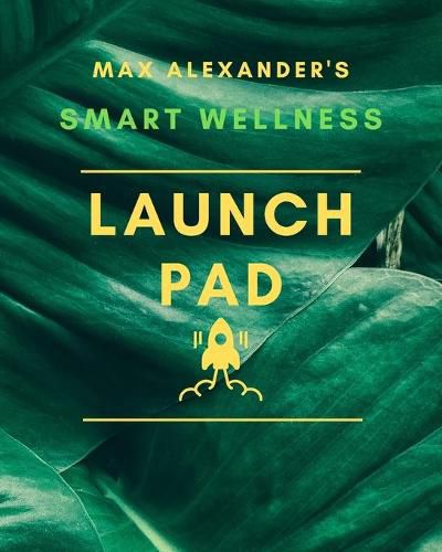 Cover image for Smart Wellness Launch Pad!: 90-Day wellness enhancement workbook