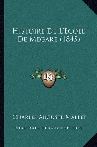 Cover image for Histoire de L'Ecole de Megare (1845)