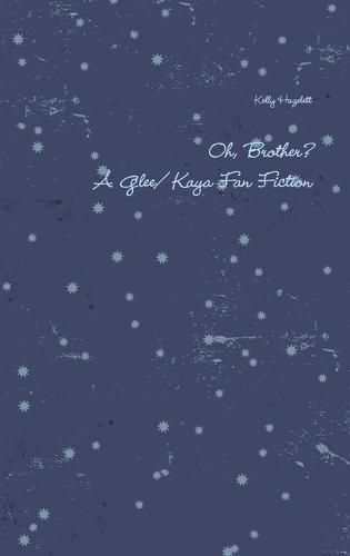 Oh, Brother? A Glee/ Kaya Fan Fiction