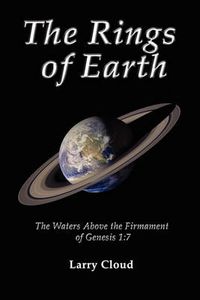 Cover image for THE Rings of Earth: The Waters Above the Firmament of Genesis 1:7