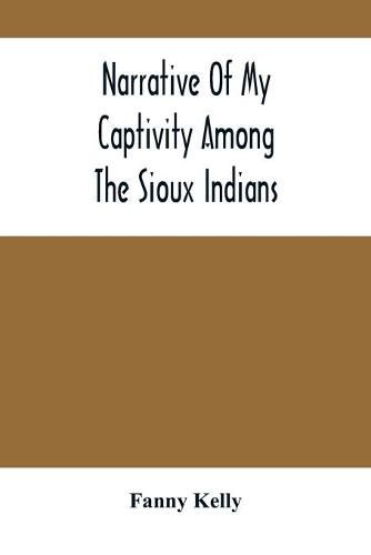 Narrative Of My Captivity Among The Sioux Indians