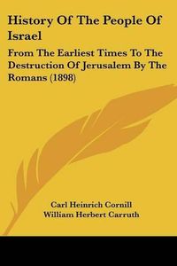 Cover image for History of the People of Israel: From the Earliest Times to the Destruction of Jerusalem by the Romans (1898)