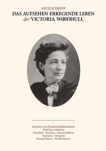 Cover image for Das Aufsehen erregende Leben der Victoria Woodhull