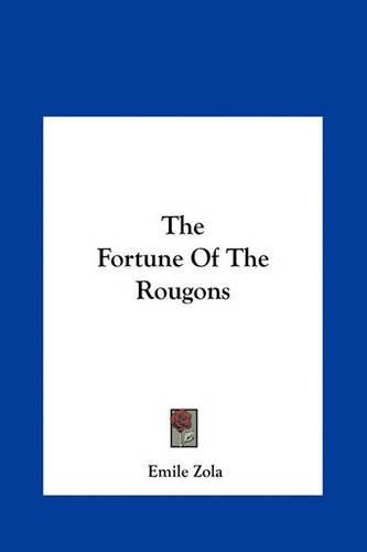 The Fortune of the Rougons the Fortune of the Rougons