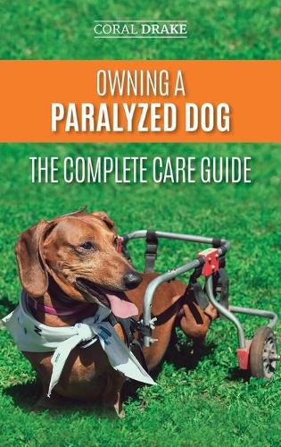 Cover image for Owning a Paralyzed Dog - The Complete Care Guide: Helping Your Disabled Dog Live Their Life to the Fullest