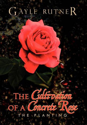 Cover image for The Cultivation of a Concrete Rose