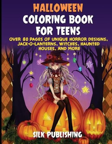 Cover image for Halloween Coloring Book For Teens: Over 80 Pages of Unique Horror Designs, Jack-o-Lanterns, Witches, Haunted Houses, and More