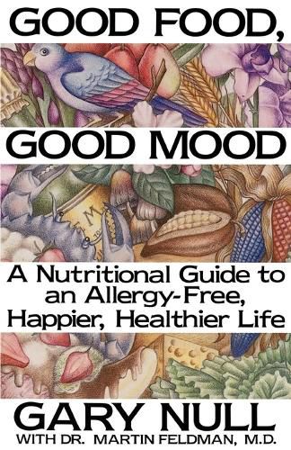 Cover image for Good Food, Good Mood: How to Eat Right to Feel Right