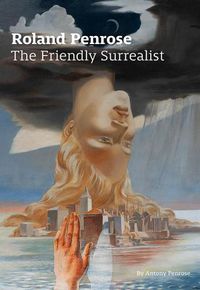 Cover image for Roland Penrose: The Friendly Surrealist
