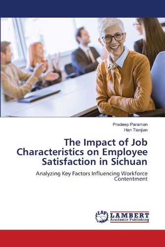 Cover image for The Impact of Job Characteristics on Employee Satisfaction in Sichuan