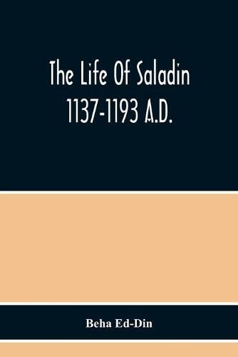 Cover image for The Life Of Saladin 1137-1193 A.D.