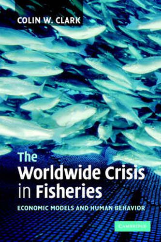 Cover image for The Worldwide Crisis in Fisheries: Economic Models and Human Behavior