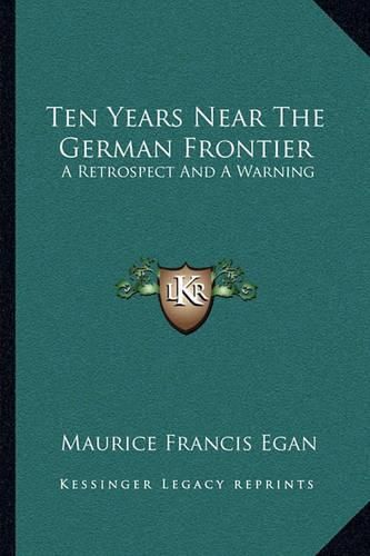 Ten Years Near the German Frontier: A Retrospect and a Warning