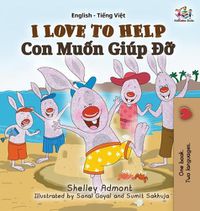 Cover image for I Love to Help: English Vietnamese Bilingual Edition