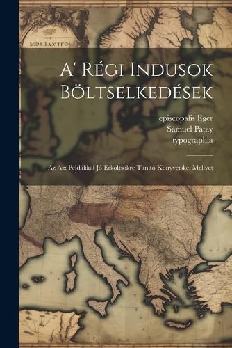 Cover image for A' Regi Indusok Boeltselkedesek