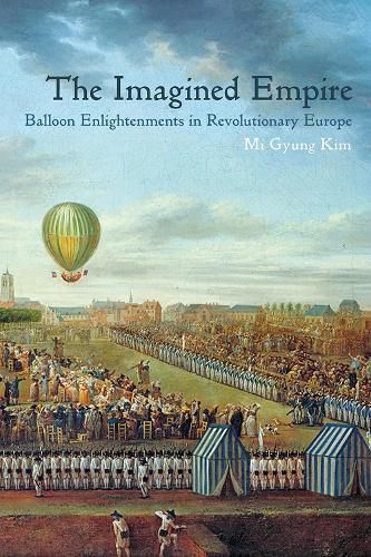 Cover image for The Imagined Empire: Ballon Enlightenments in Revolutionary Europe