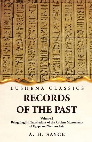 Cover image for Records of the Past Being English Translations of the Ancient Monuments of Egypt and Western Asia Volume 2