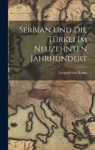 Cover image for Serbian Und Die Tuerkei Im Neuzehnten Jahrhundert