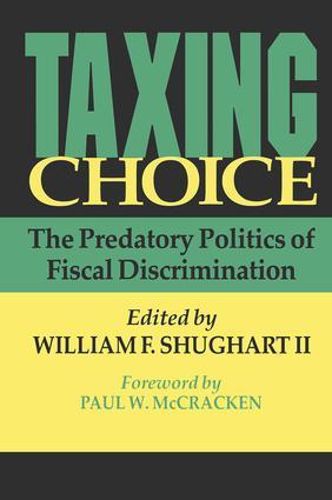 Cover image for Taxing Choice: The Predatory Politics of Fiscal Discrimination