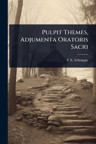 Cover image for Pulpit Themes, Adjumenta Oratoris Sacri