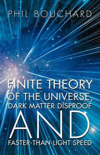 Cover image for Finite Theory of the Universe, Dark Matter Disproof and Faster-Than-Light Speed