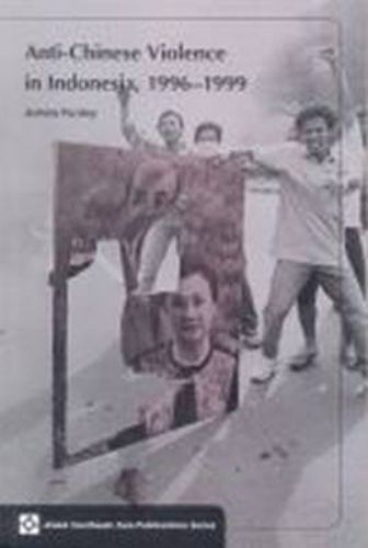 Cover image for Anti-Chinese Violence in Indonesia, 1996-1999