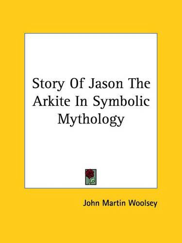 Story of Jason the Arkite in Symbolic Mythology