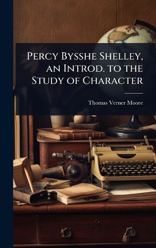 Cover image for Percy Bysshe Shelley, an Introd. to the Study of Character