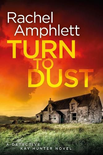 Cover image for Turn to Dust: A Detective Kay Hunter murder mystery