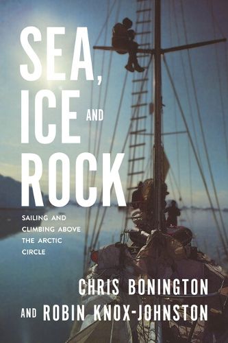 Sea, Ice and Rock: Sailing and climbing Above the Arctic Circle