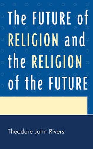 The Future of Religion and the Religion of the Future