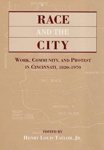 Cover image for Race and the City: Work, Community, and Protest in Cincinnati, 1820-1970