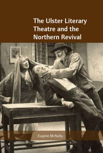 Cover image for The Ulster Literary Theatre and the Northern Revival