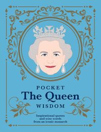 Cover image for Pocket The Queen Wisdom: Inspirational Quotes and Wise Words From an Iconic Monarch
