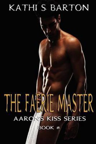 Cover image for The Faerie Master: Aaron's Kiss Series