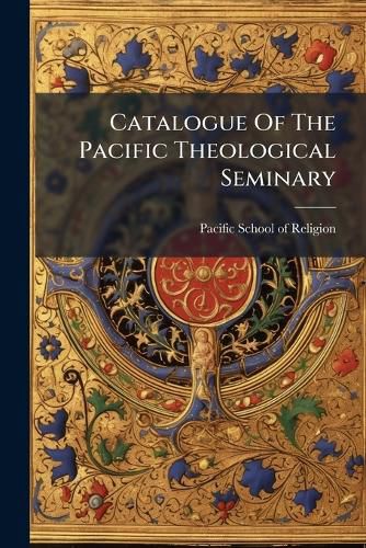 Cover image for Catalogue Of The Pacific Theological Seminary