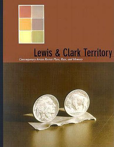 Lewis and Clark Territory: Contemporary Artists Revisit Place, Race, and Memory