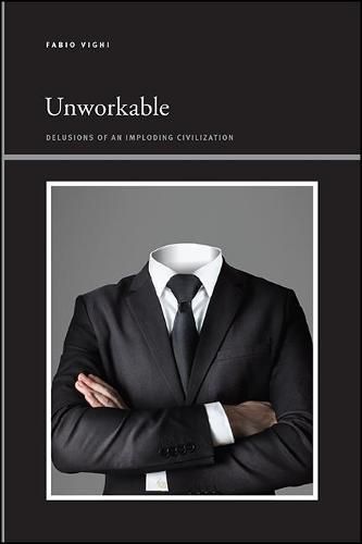 Cover image for Unworkable: Delusions of an Imploding Civilization
