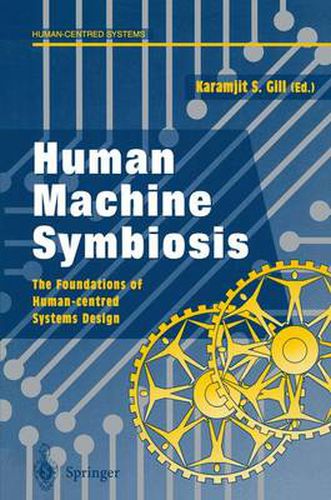 Cover image for Human Machine Symbiosis: The Foundations of Human-centred Systems Design