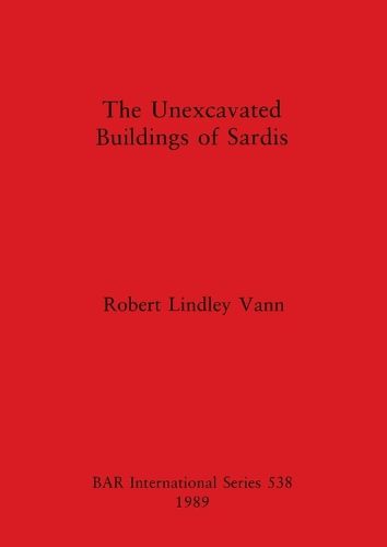 Cover image for The Unexcavated Buildings of Sardis