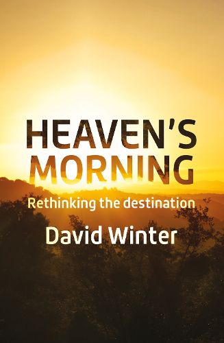 Cover image for Heaven's Morning: Rethinking the destination