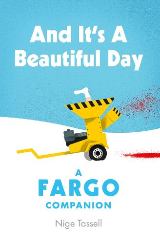Cover image for And it's a Beautiful Day: A Fargo Companion